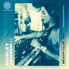 Beach Club Series 003 -  Paisley Jensen - Luxury Resort DJs