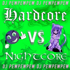 DJ PEWPEWPEW - HXC VS NXC MIX