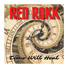 RED ROKK - Time Will Heal