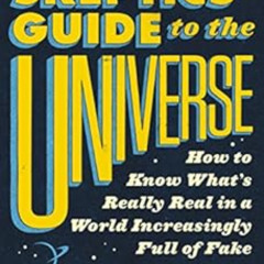 [Read] EPUB 🖍️ The Skeptics' Guide to the Universe: How to Know What's Really Real i