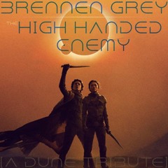 Brennen Grey - High Handed Enemy [DUNE Tribute] FREE DL