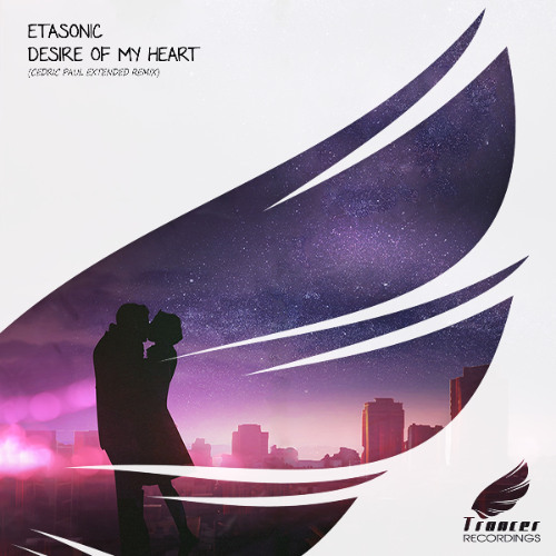 Etasonic - Desire Of My Heart (Cedric Paul Extended Remix) [Trancer Recordings] *Out Now*