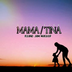 MAMA - TINA - ISLAND JAM MASH UP - DJ SOULJAR