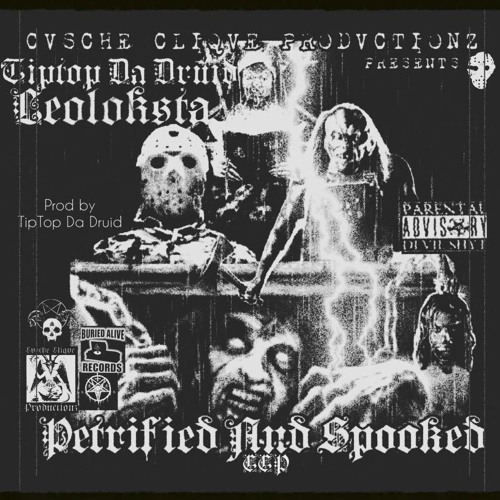 TIPTOP DA DRUID X LEOLOKSTA-Petrified And Spooked (CuscheCliqueProductions)