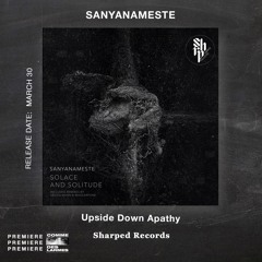 PREMIERE CDL \\ Sanyanameste - Upside Down Apathy [Sharped Records] (2022)