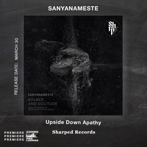 PREMIERE CDL \\ Sanyanameste - Upside Down Apathy [Sharped Records] (2022)