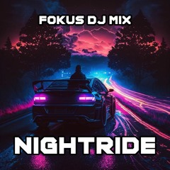 FOKUS DJ MIX - NIGHTRIDE vol 1