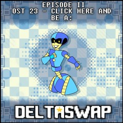 DELTASWAP [Episode II] - CLICK here AND be A: (OST 23)