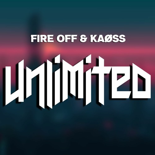 Fire Off & KAØSS - Unlimited