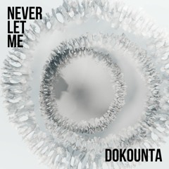 Dokounta - Never Let Me (Free DL)