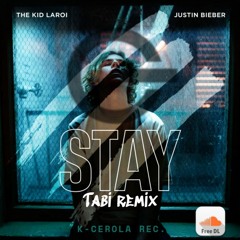 The Kid Laroi & Justin Bieber - Stay (Tabi Remix) FREE DL