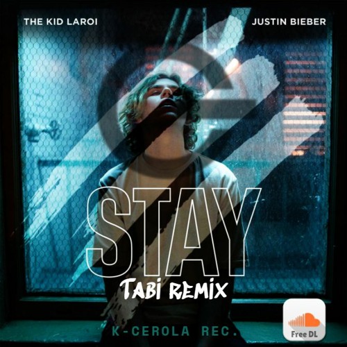 The Kid Laroi & Justin Bieber - Stay (Tabi Remix) FREE DL