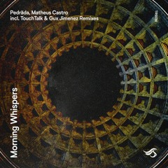 Premiere:  Pedräda, Matheus Castro - Morning Whispers (Gux Jimenez Remix)[Transensations Records]
