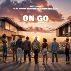 JustPierre - On Go Ft. Trooth Wordsmith & Brian Marquee