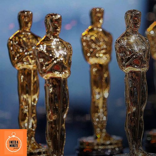 I Need a Minute - The Oscars Preview