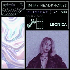 In My Headphones: Leonica - Episode 8