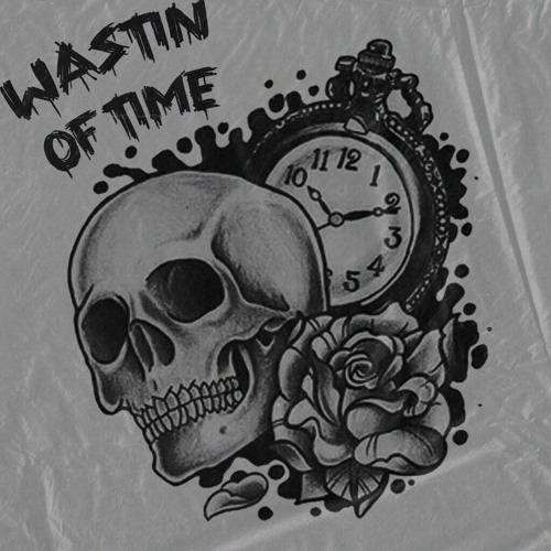 Wastin Of Time