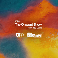 The Onward Show 108 with Jay Dubz on Bassdrive.com