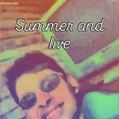 SUMMER AND LIVE