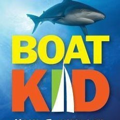 %) Boat Kid: How I Survived Swimming with Sharks, Being Homeschooled, and Growing Up on a Sailb