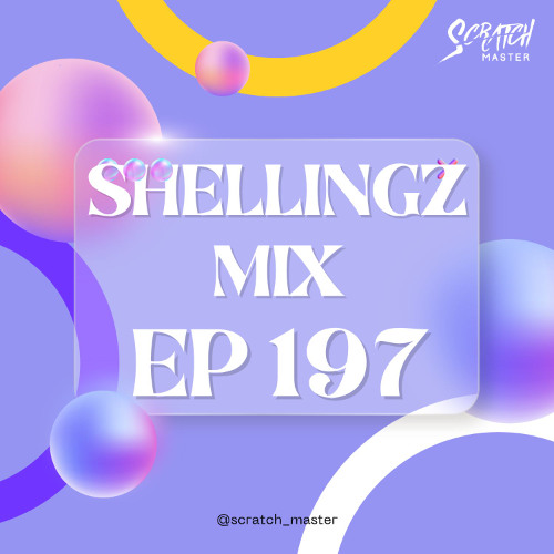 Stream Shellingz Mix EP 197 by Scratch Master | Listen