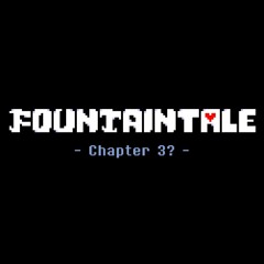 FOUNTAINTALE Chapter 3(?) - OUR FROZEN HEARTS