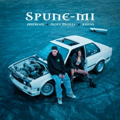 Asproiu X Holy Molly X RAVA - Spune - Mi (Remix)