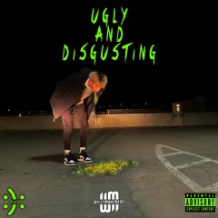 ugly and disgusting (ft. Devontrae)