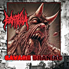 SAVAGE BRANIAC