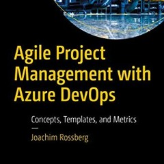 [READ] EBOOK EPUB KINDLE PDF Agile Project Management with Azure DevOps: Concepts, Te