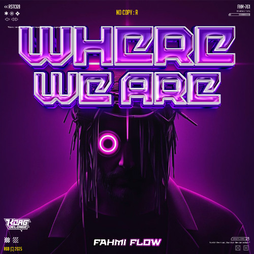 WHERE WE ARE - [ KOAG x FAHMI FLOW ] #SUPERDUPERRR