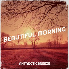 ANtarcticbreeze - Beautiful Morning