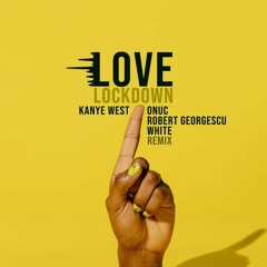 Kanye West - Love Lockdown (ONUC, Robert Georgescu &  White remix)