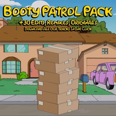 Booty Patrol Pack 📦 | +30 edits, Remixes & Originals Tracks