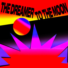 The Dreamer - To The Moon