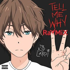 The Kid LAROI - TELL ME WHY RaYMiX