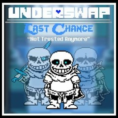 [UnderSwap: Last Chance] Phase 1 - "Not Trusted Anymore"