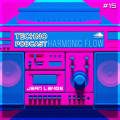 Techno Podcast (Harmonic Flow) By Jean Lemos [Studio Mix] #15