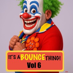 Its a bounce thing vol 6