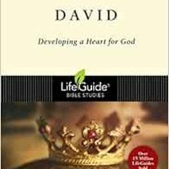 DOWNLOAD KINDLE 📰 David: Developing a Heart for God (LifeGuide Bible Studies) by Jac