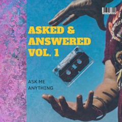 ASKED & ANSWERED VOL. 1