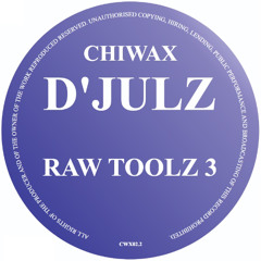 CWX02.2 - D'JULZ - RAW TOOLZ 3 (CHIWAX)