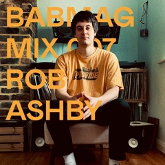 BABMAG MIX 007 ● Rob Ashby