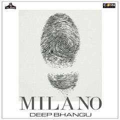 Milano By  Deep Bhangu | Coin Digital | New Punjabi Songs 2022