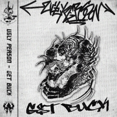 UGLY PERSON - GET BUCK