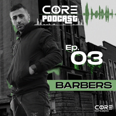 CORE PODCAST 003 - BARBERS