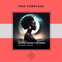 FREE DOWNLOAD: The Police - Wrapped Around Your Finger (Antigono Rework)