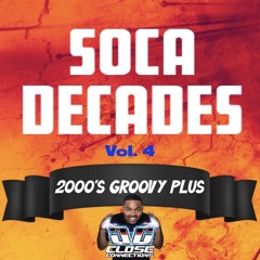 Soca Decades 4 (2000's Groovy Plus)