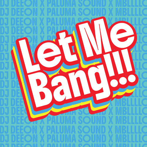 DJ Deeon x Paluma Sound - Let Me Bang (mashup)