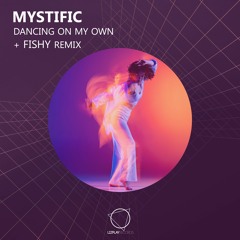Mystific - Dancing On My Own (Original Mix) (LIZPLAY RECORDS)